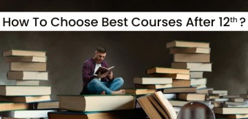 Important Tips to keep in mind while choosing a course after 12th
