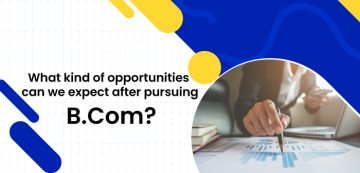 What kind of opportunities can we expect after pursuing B.Com?